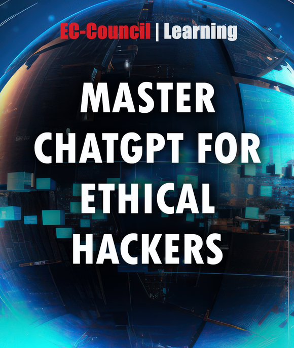EC-Council Learning: Master ChatGPT for Ethical Hacking